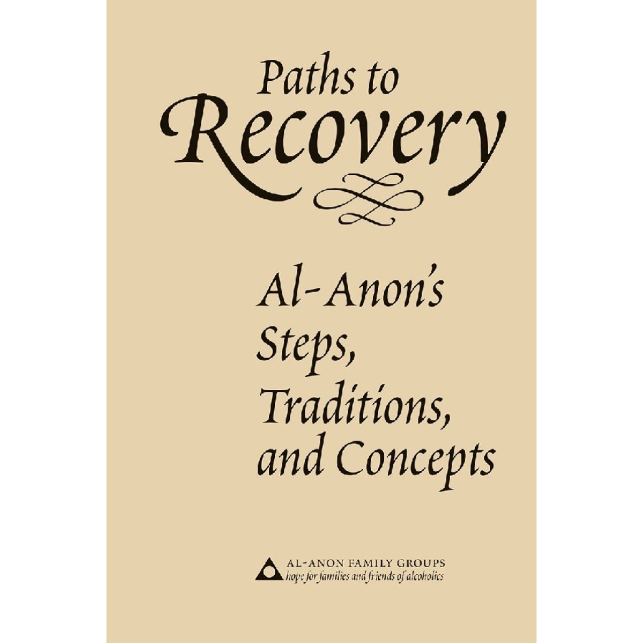 Paths To Recovery- Al-Anon's Steps, Traditions, And Concepts (B-24 ...